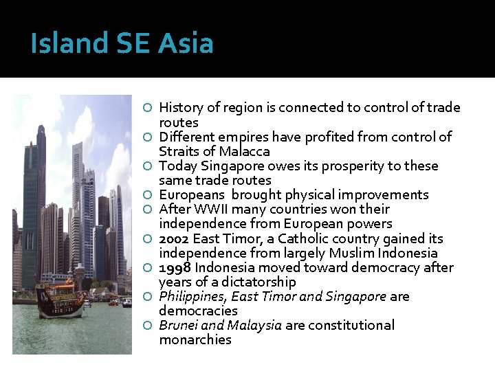 Island SE Asia History of region is connected to control of trade routes Different