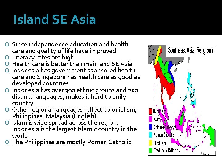 Island SE Asia Since independence education and health care and quality of life have