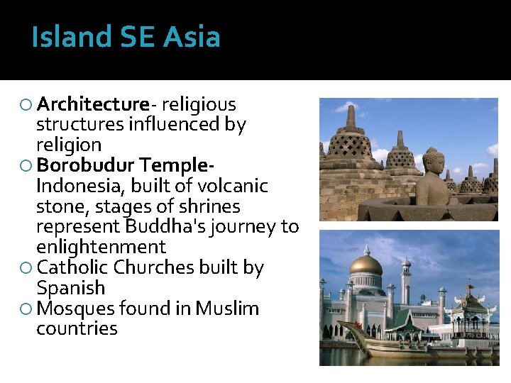 Island SE Asia Architecture- religious structures influenced by religion Borobudur Temple. Indonesia, built of