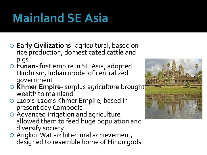 Mainland SE Asia Early Civilizations- agricultural, based on rice production, domesticated cattle and pigs