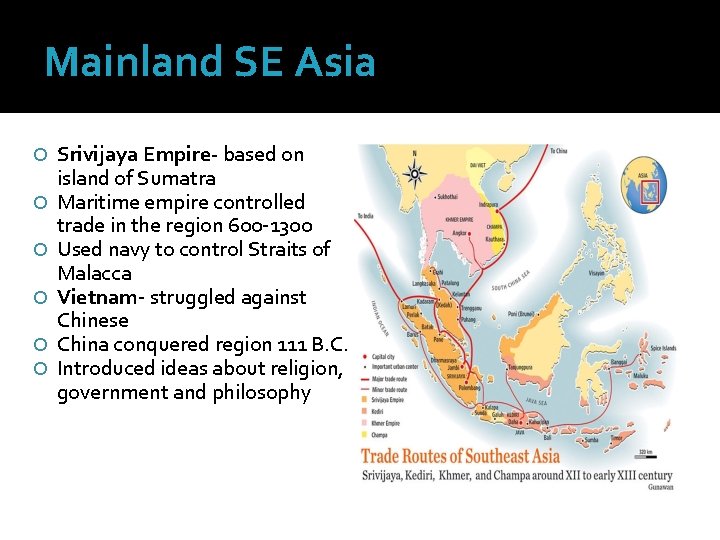 Mainland SE Asia Srivijaya Empire- based on island of Sumatra Maritime empire controlled trade