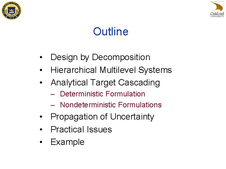 Outline • Design by Decomposition • Hierarchical Multilevel Systems • Analytical Target Cascading –