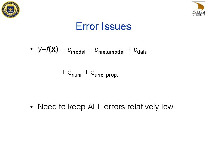 Error Issues • y=f(x) + emodel + emetamodel + edata + enum + eunc.