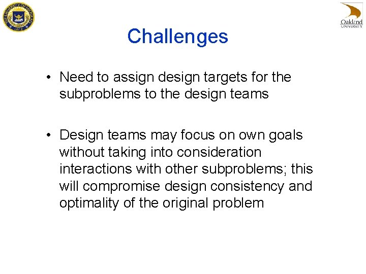 Challenges • Need to assign design targets for the subproblems to the design teams