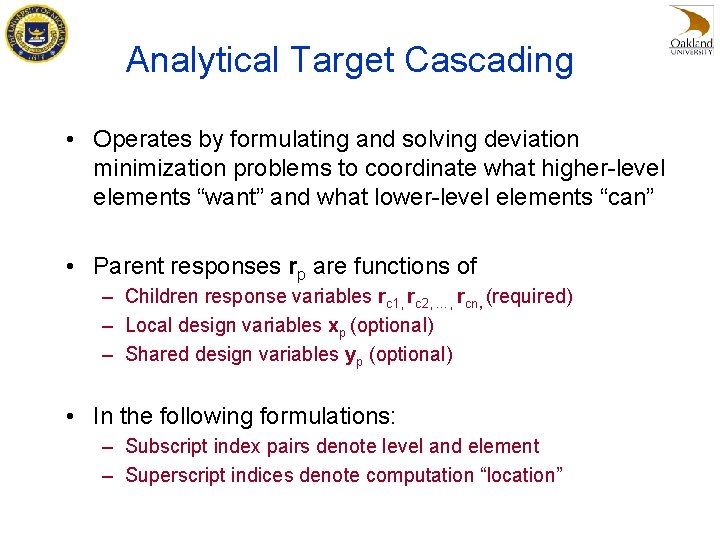 Analytical Target Cascading • Operates by formulating and solving deviation minimization problems to coordinate