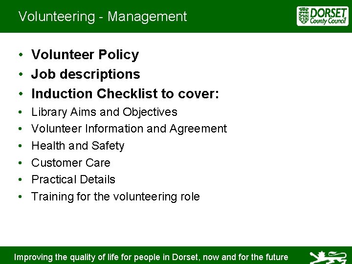 Volunteering - Management • Volunteer Policy • Job descriptions • Induction Checklist to cover: