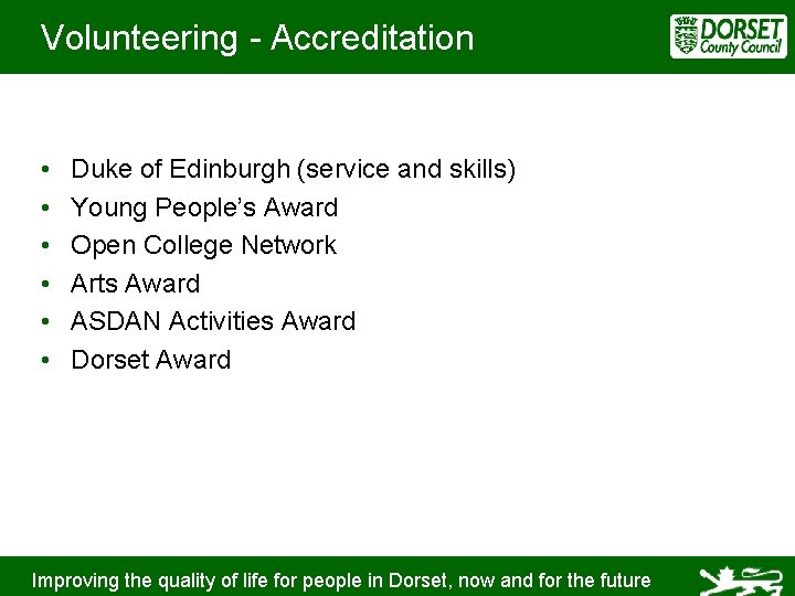Volunteering - Accreditation • • • Duke of Edinburgh (service and skills) Young People’s