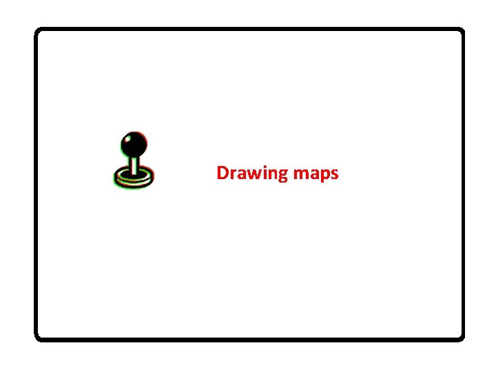 Drawing maps 