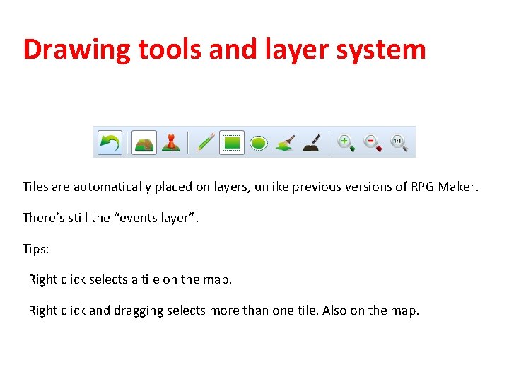 Drawing tools and layer system Tiles are automatically placed on layers, unlike previous versions