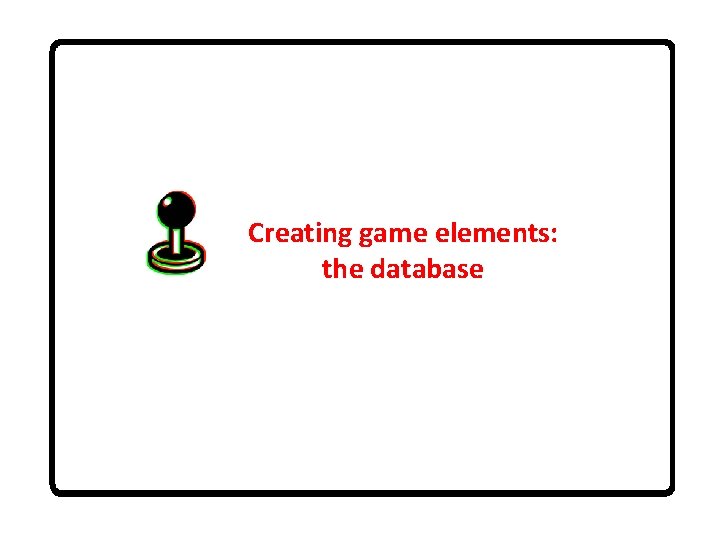 Creating game elements: the database 