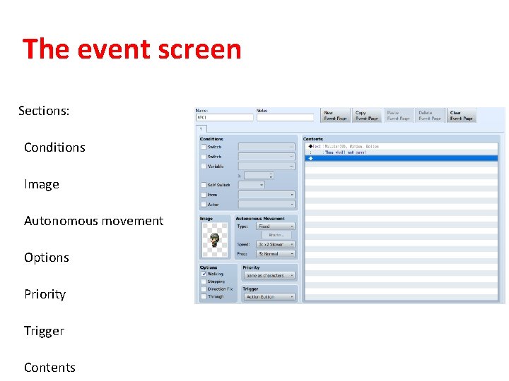 The event screen Sections: Conditions Image Autonomous movement Options Priority Trigger Contents 