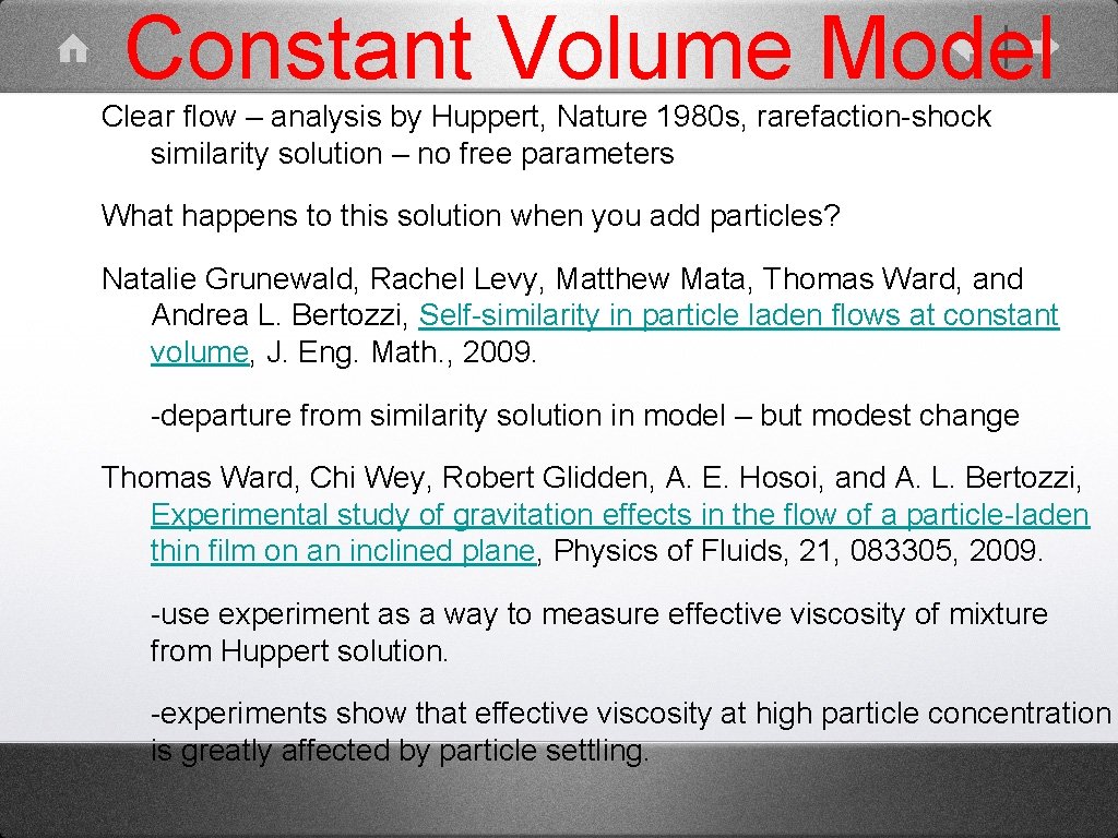 Constant Volume Model Clear flow – analysis by Huppert, Nature 1980 s, rarefaction-shock similarity