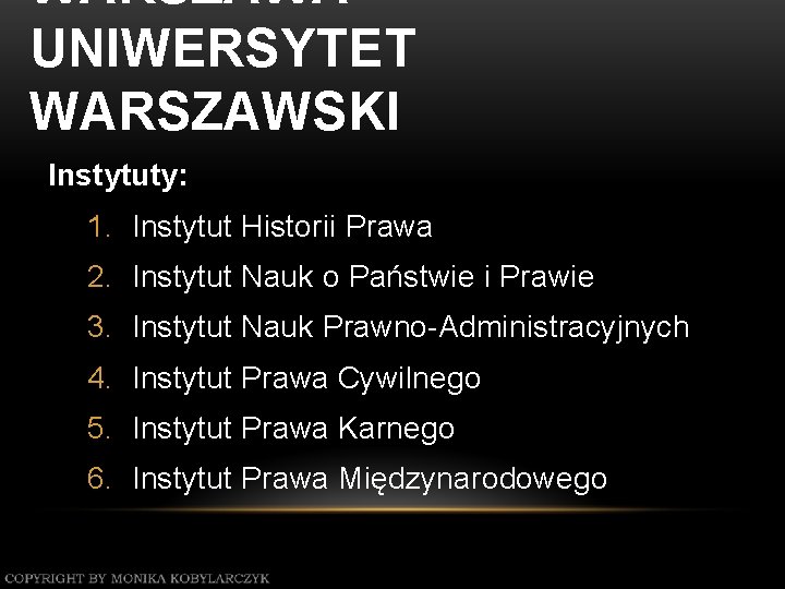 WARSZAWA – UNIWERSYTET WARSZAWSKI Instytuty: 1. Instytut Historii Prawa 2. Instytut Nauk o Państwie