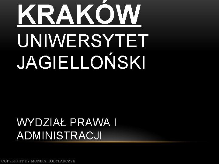 KRAKÓW UNIWERSYTET JAGIELLOŃSKI WYDZIAŁ PRAWA I ADMINISTRACJI 