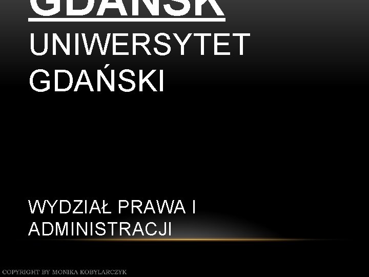 GDAŃSK UNIWERSYTET GDAŃSKI WYDZIAŁ PRAWA I ADMINISTRACJI 