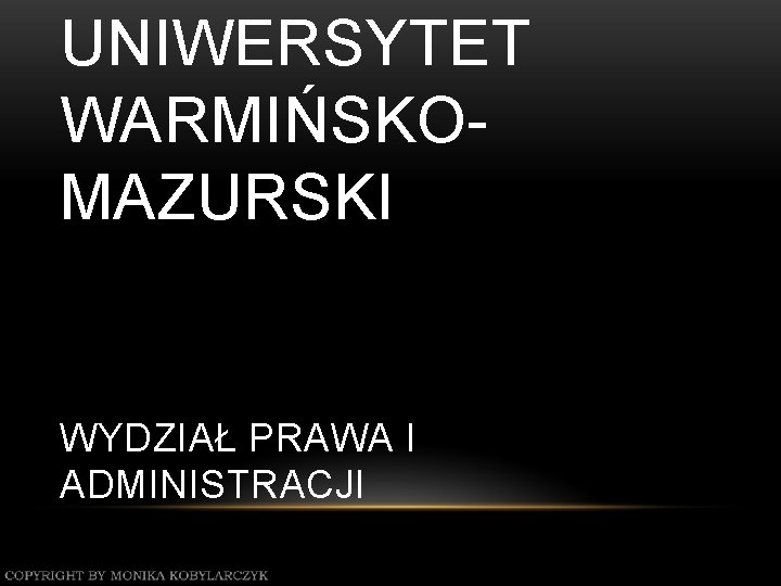 UNIWERSYTET WARMIŃSKOMAZURSKI WYDZIAŁ PRAWA I ADMINISTRACJI 