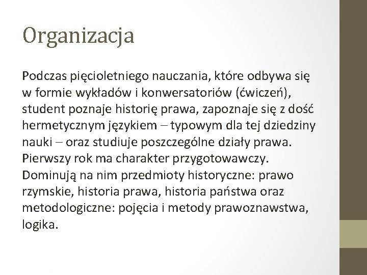 Organizacja Podczas pięcioletniego nauczania, które odbywa się w formie wykładów i konwersatoriów (ćwiczeń), student