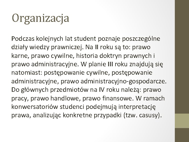 Organizacja Podczas kolejnych lat student poznaje poszczególne działy wiedzy prawniczej. Na II roku są