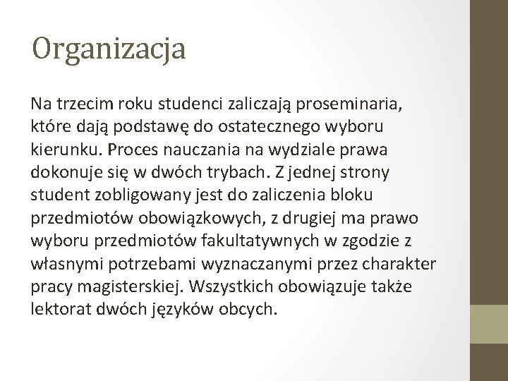 Organizacja Na trzecim roku studenci zaliczają proseminaria, które dają podstawę do ostatecznego wyboru kierunku.