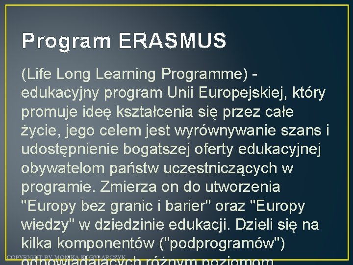 Program ERASMUS (Life Long Learning Programme) edukacyjny program Unii Europejskiej, który promuje ideę kształcenia