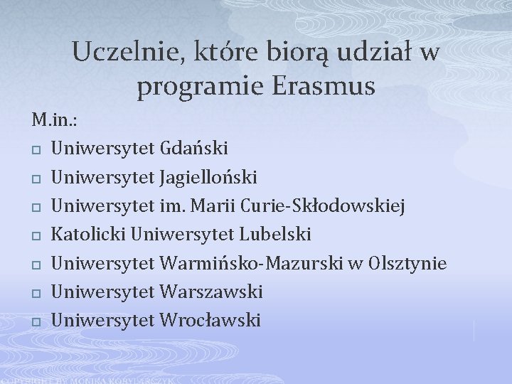 Uczelnie, które biorą udział w programie Erasmus M. in. : p Uniwersytet Gdański p