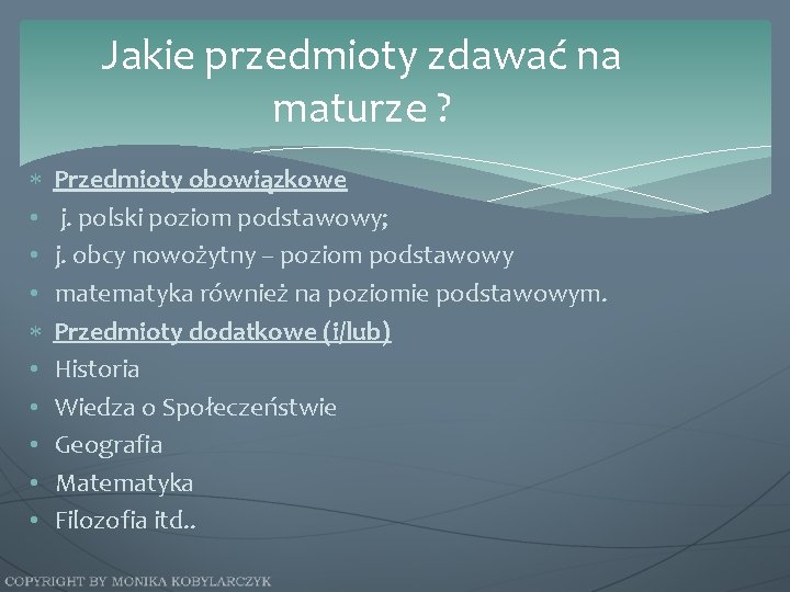 Jakie przedmioty zdawać na maturze ? • • • Przedmioty obowiązkowe j. polski poziom