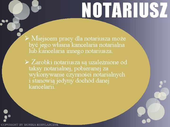 NOTARIUSZ Ø Miejscem pracy dla notariusza może być jego własna kancelaria notarialna lub kancelaria