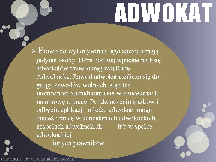 ADWOKAT Ø Prawo do wykonywania tego zawodu mają jedynie osoby, które zostaną wpisane na