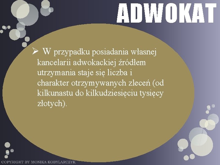 ADWOKAT Ø W przypadku posiadania własnej kancelarii adwokackiej źródłem utrzymania staje się liczba i