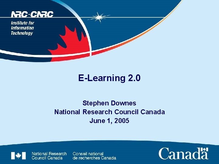 E-Learning 2. 0 Stephen Downes National Research Council Canada June 1, 2005 