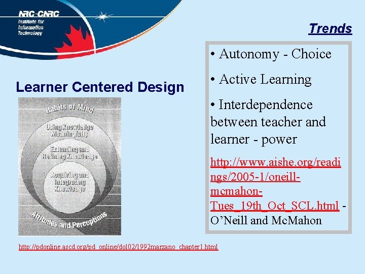 Trends • Autonomy - Choice Learner Centered Design • Active Learning • Interdependence between