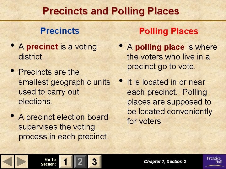 Precincts and Polling Places Precincts • A precinct is a voting district. • Precincts
