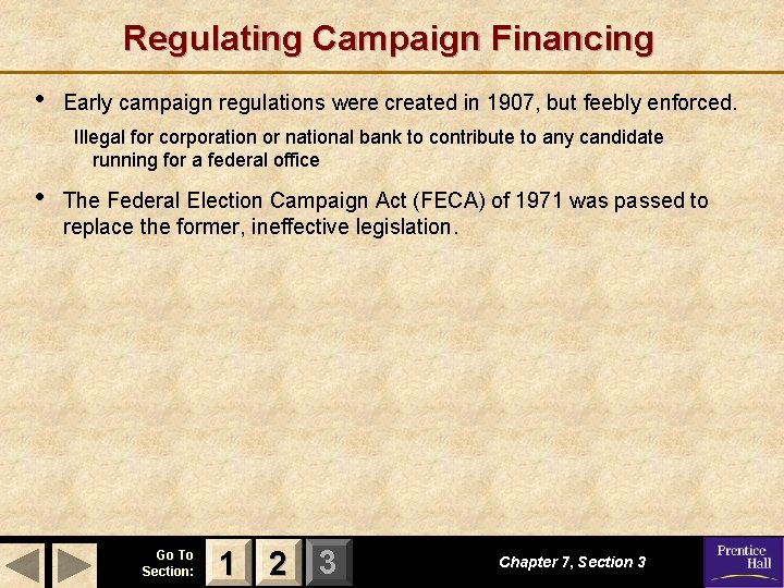 Regulating Campaign Financing • Early campaign regulations were created in 1907, but feebly enforced.