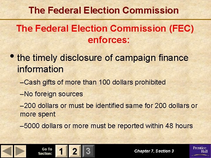 The Federal Election Commission (FEC) enforces: • the timely disclosure of campaign finance information