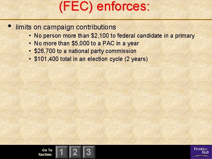 (FEC) enforces: • limits on campaign contributions • • No person more than $2,