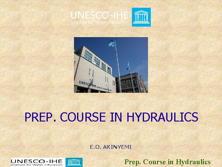 PREP. COURSE IN HYDRAULICS E. O. AKINYEMI Prep. Course in Hydraulics 