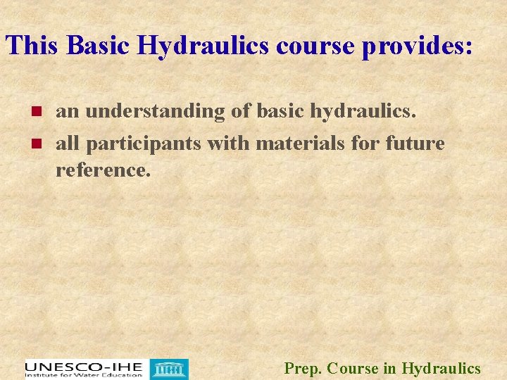 This Basic Hydraulics course provides: n n an understanding of basic hydraulics. all participants