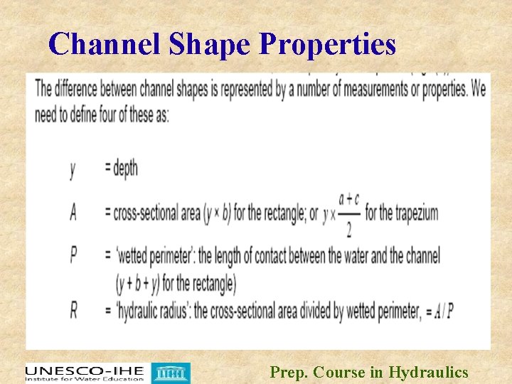 Channel Shape Properties Prep. Course in Hydraulics 