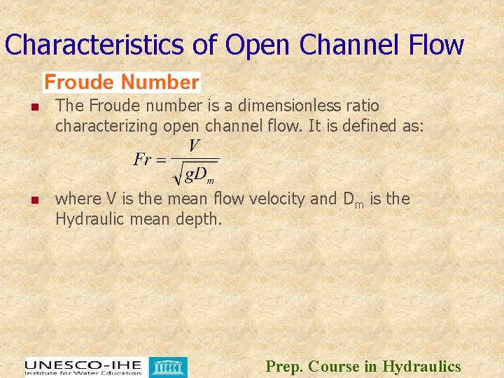 Characteristics of Open Channel Flow n The Froude number is a dimensionless ratio characterizing