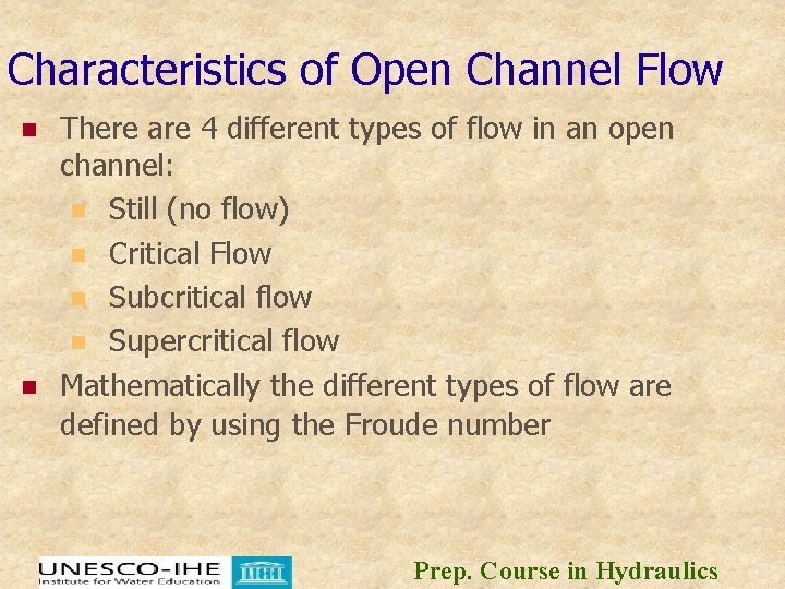 Characteristics of Open Channel Flow n n There are 4 different types of flow