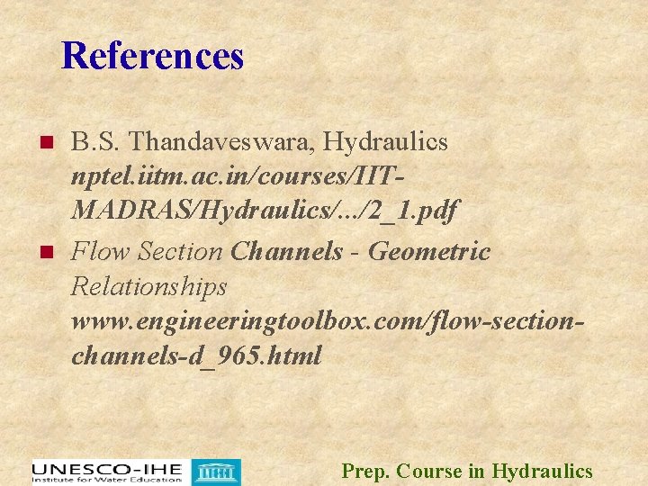 References n n B. S. Thandaveswara, Hydraulics nptel. iitm. ac. in/courses/IITMADRAS/Hydraulics/. . . /2_1.