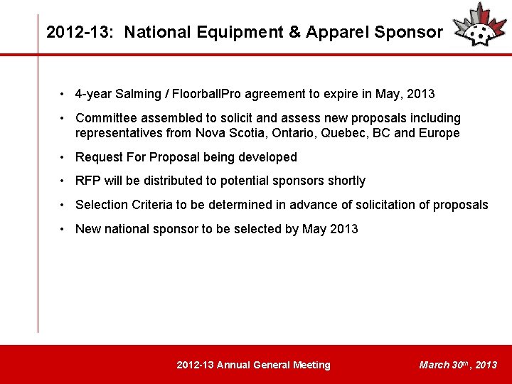 2012 -13: National Equipment & Apparel Sponsor • 4 -year Salming / Floorball. Pro