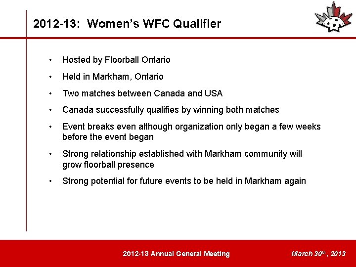 2012 -13: Women’s WFC Qualifier • Hosted by Floorball Ontario • Held in Markham,