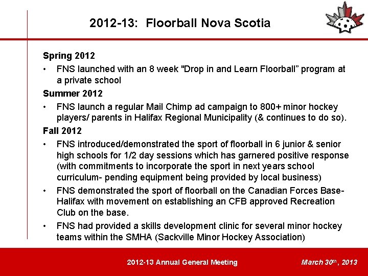 2012 -13: Floorball Nova Scotia Spring 2012 • FNS launched with an 8 week
