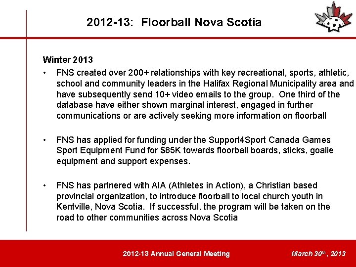 2012 -13: Floorball Nova Scotia Winter 2013 • FNS created over 200+ relationships with