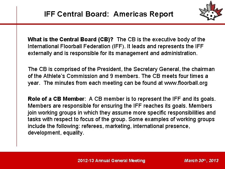 IFF Central Board: Americas Report What is the Central Board (CB)? The CB is