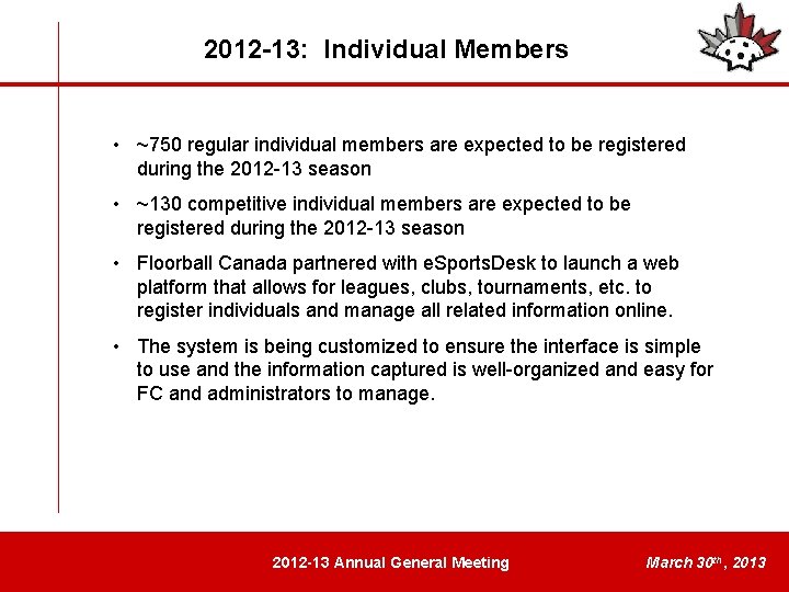 2012 -13: Individual Members • ~750 regular individual members are expected to be registered