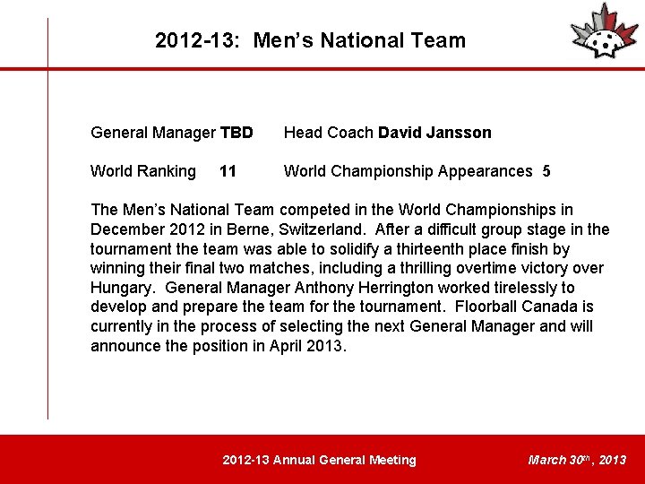 2012 -13: Men’s National Team General Manager TBD Head Coach David Jansson World Ranking