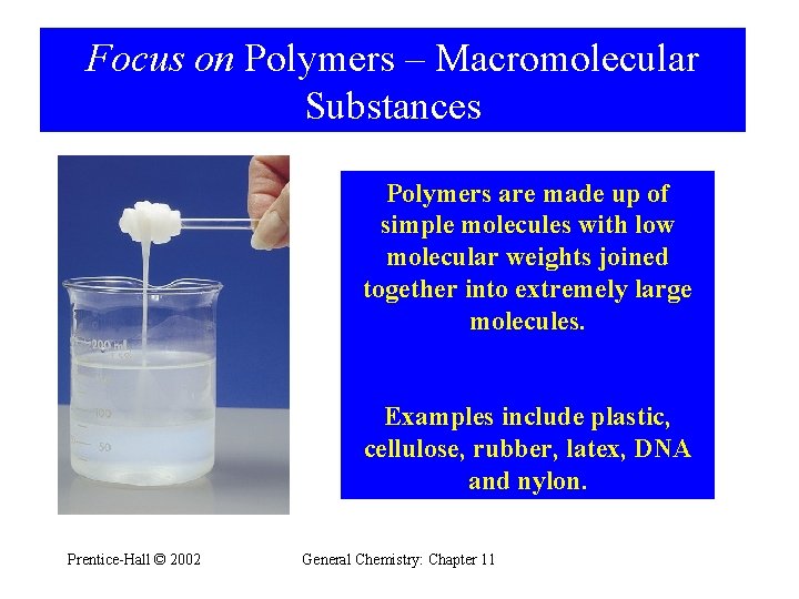 Focus on Polymers – Macromolecular Substances Polymers are made up of simple molecules with