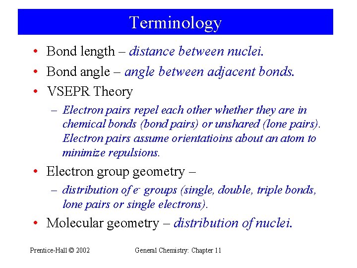 Terminology • Bond length – distance between nuclei. • Bond angle – angle between